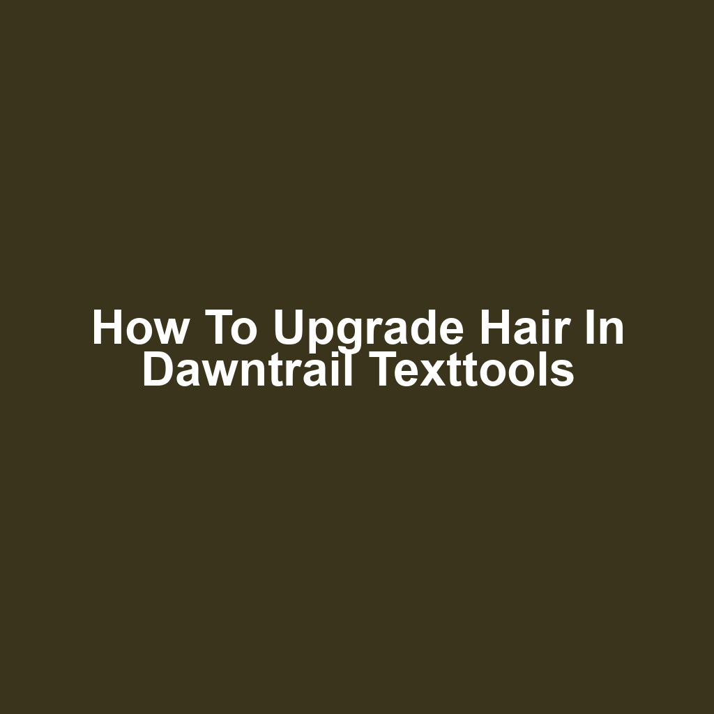 How to Upgrade Hair in Dawntrail Texttools