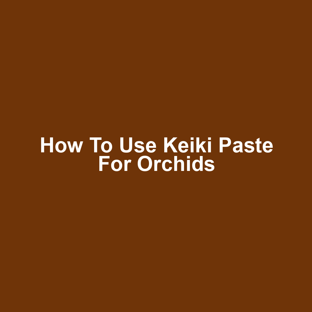 How to Use Keiki Paste for Orchids
