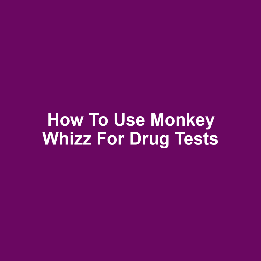 How to Use Monkey Whizz for Drug Tests