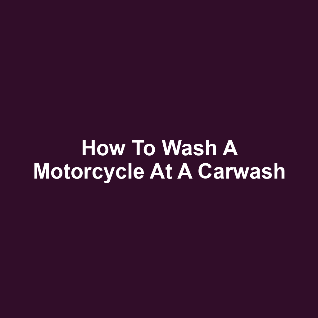 How to Wash a Motorcycle at a Carwash