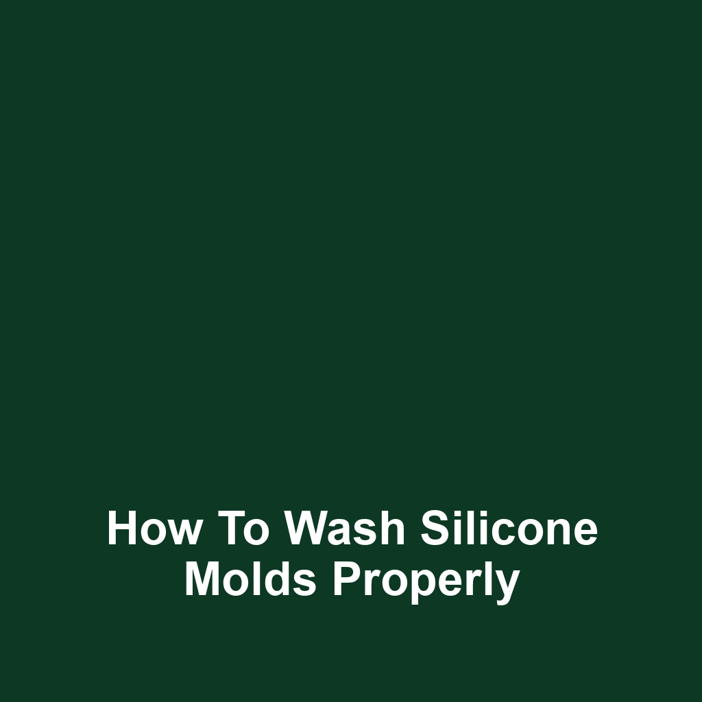 How to Wash Silicone Molds Properly