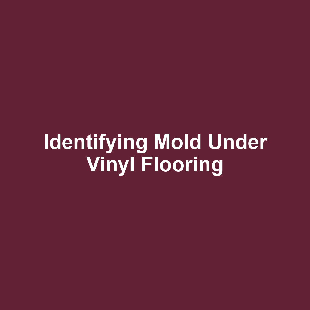 Identifying Mold Under Vinyl Flooring