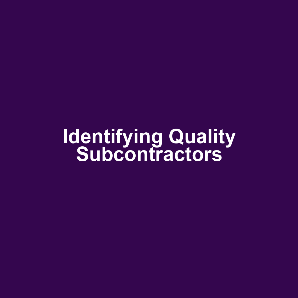 Identifying Quality Subcontractors
