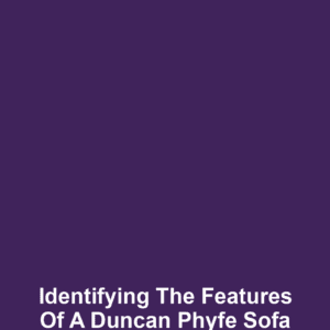 Identifying the Features of a Duncan Phyfe Sofa