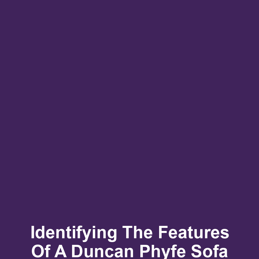 Identifying the Features of a Duncan Phyfe Sofa