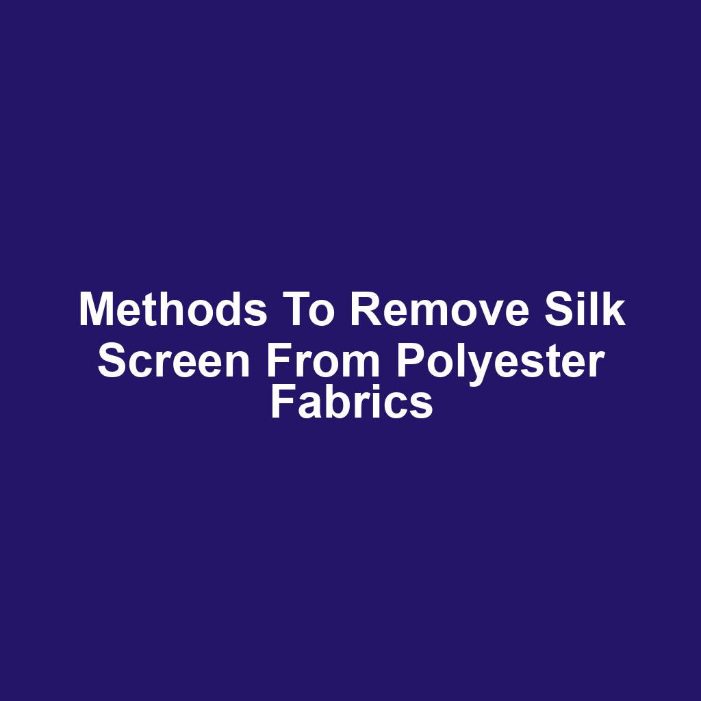 Methods to remove silk screen from polyester fabrics