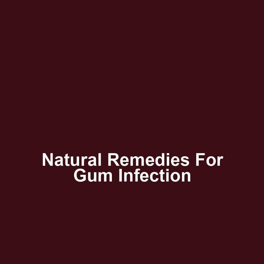 Natural Remedies for Gum Infection