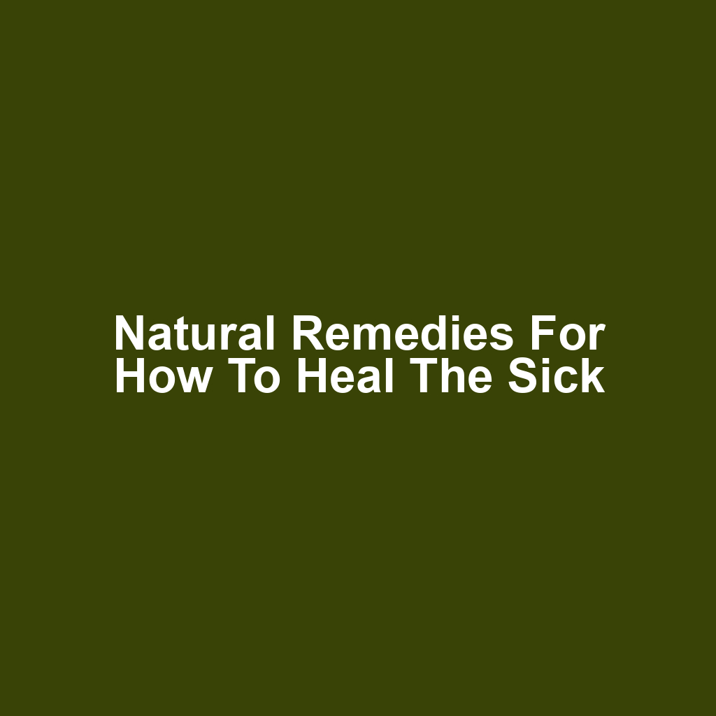 Natural Remedies for How to Heal the Sick