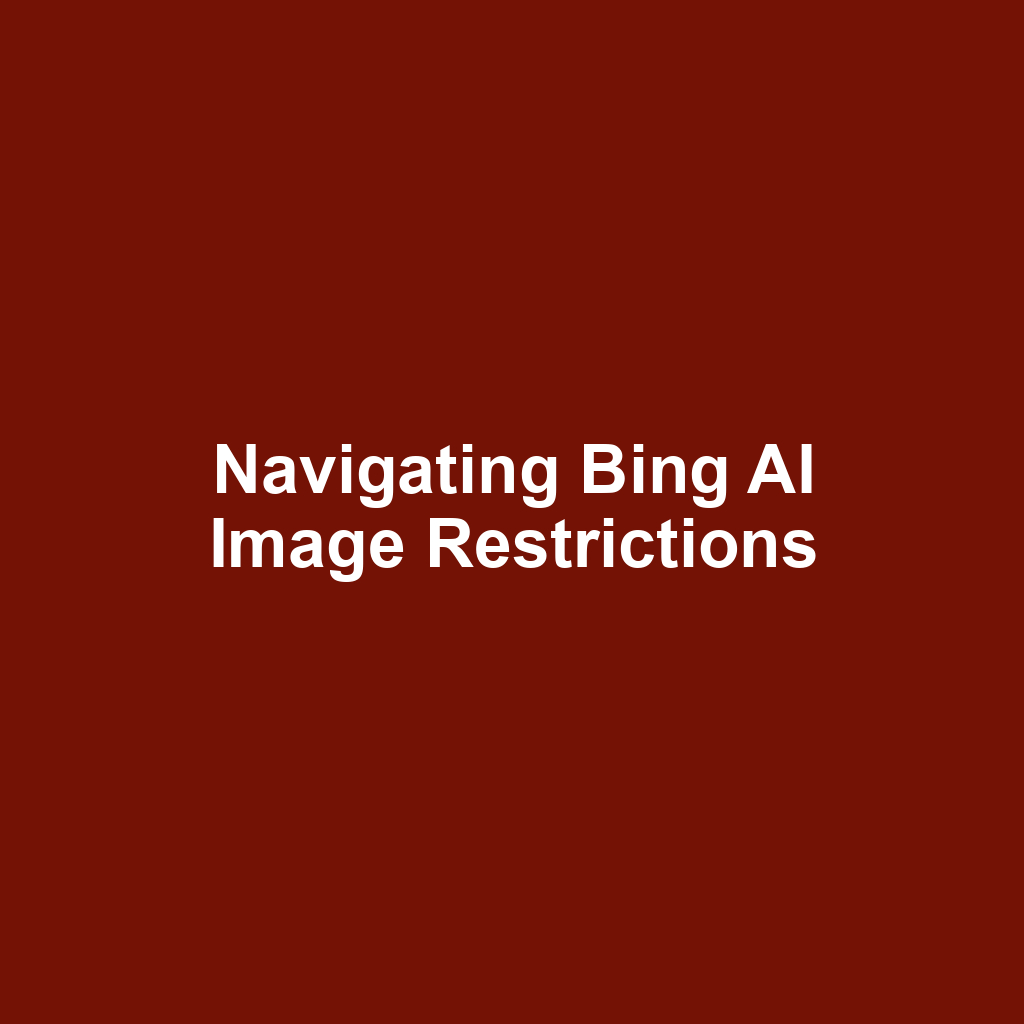 Navigating Bing AI Image Restrictions