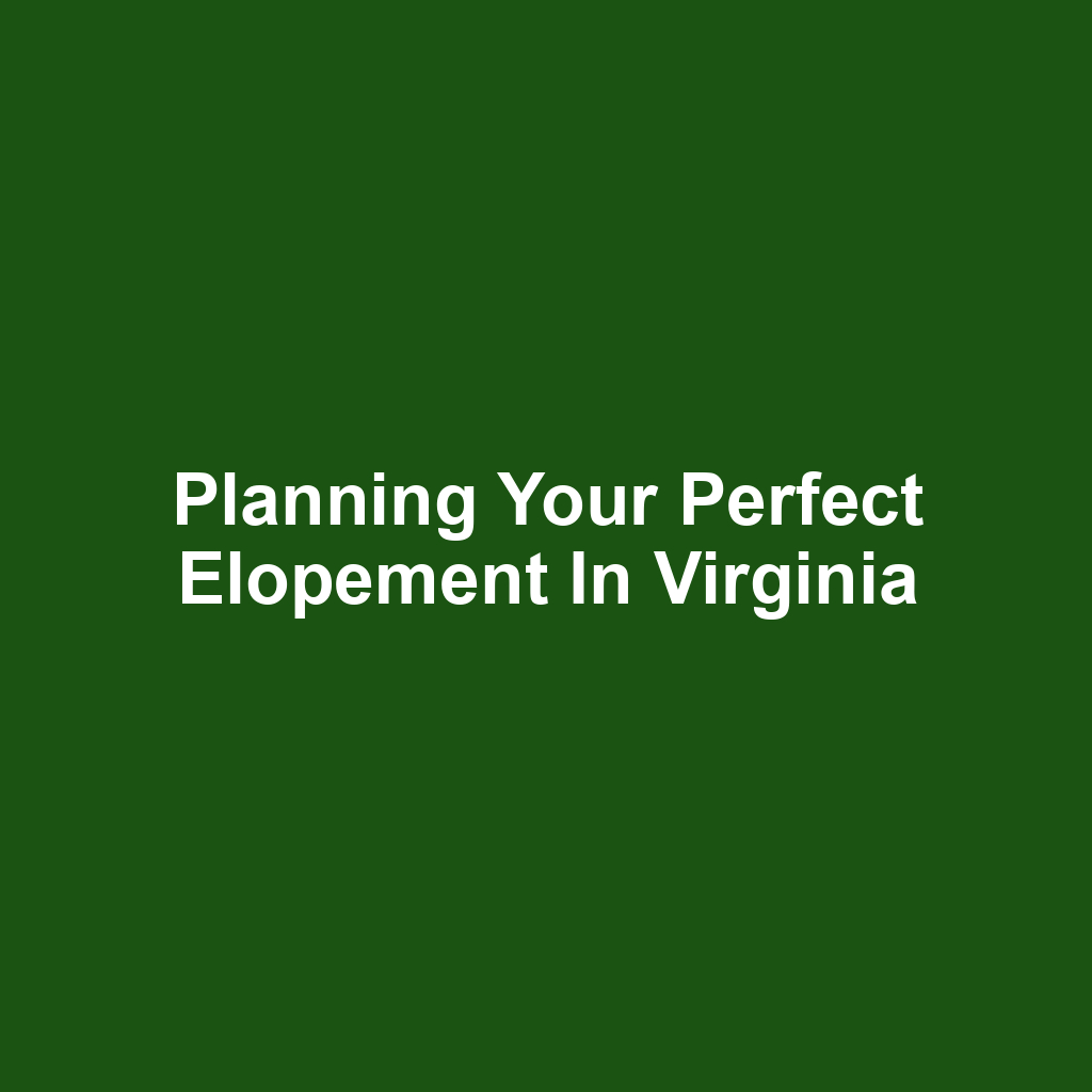 Planning Your Perfect Elopement in Virginia