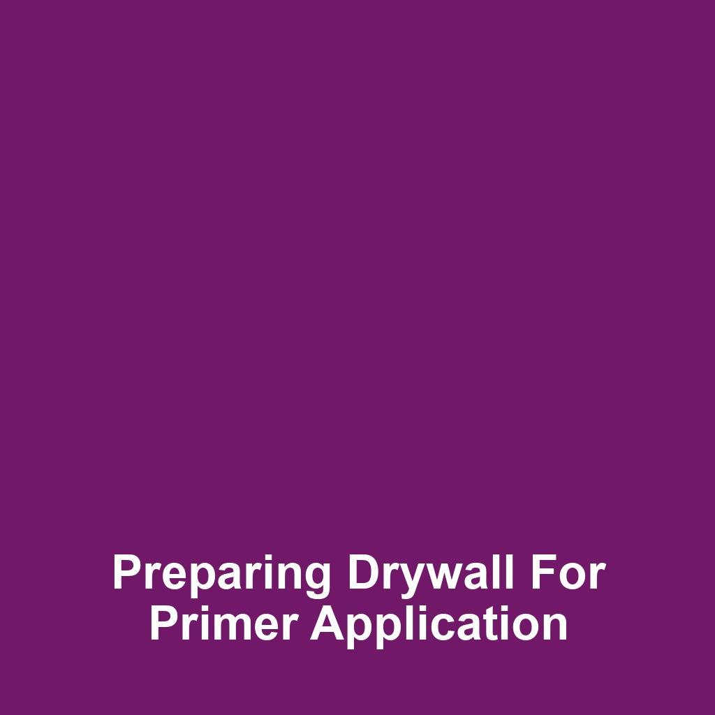 Preparing Drywall for Primer Application