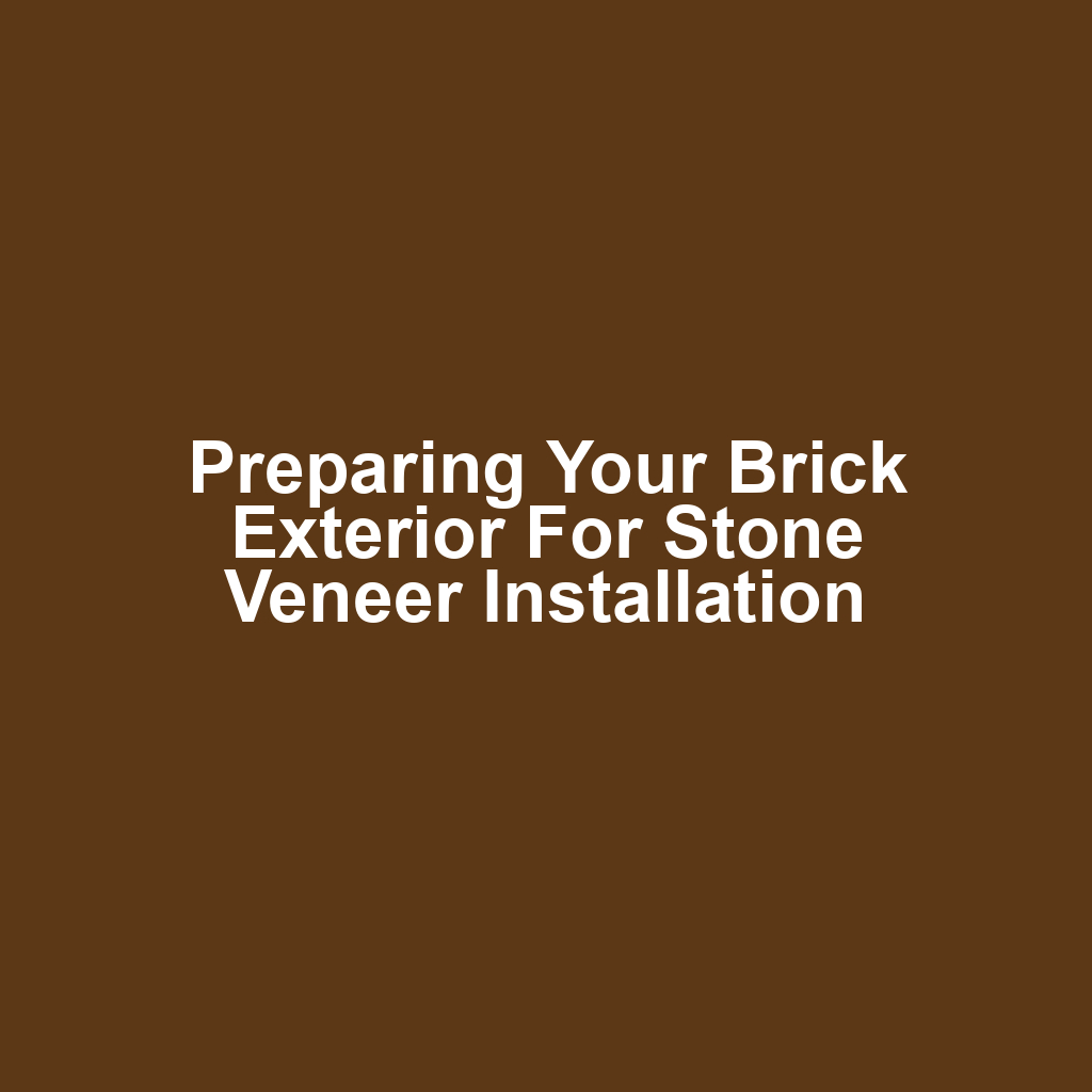 Preparing Your Brick Exterior for Stone Veneer Installation