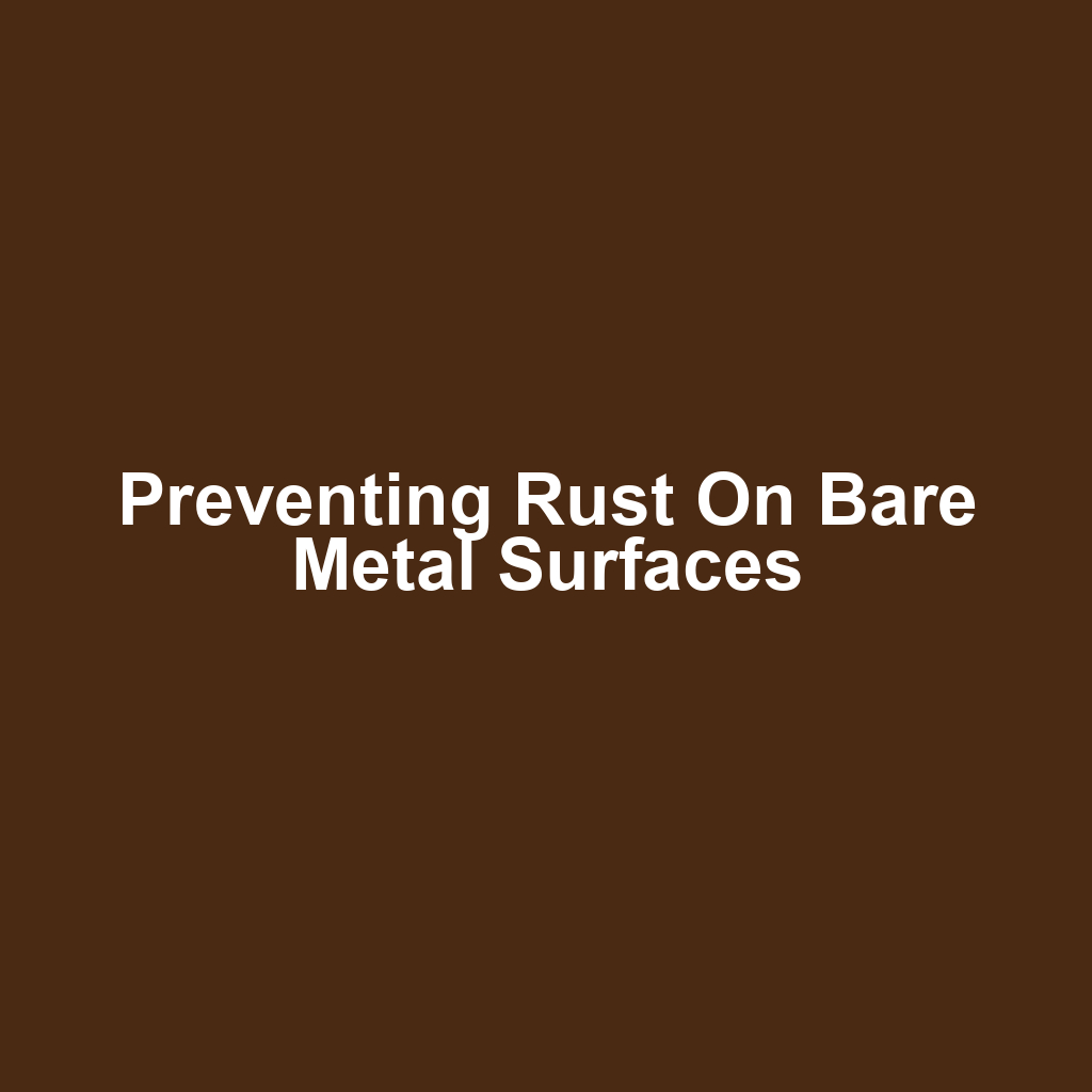 Preventing Rust on Bare Metal Surfaces