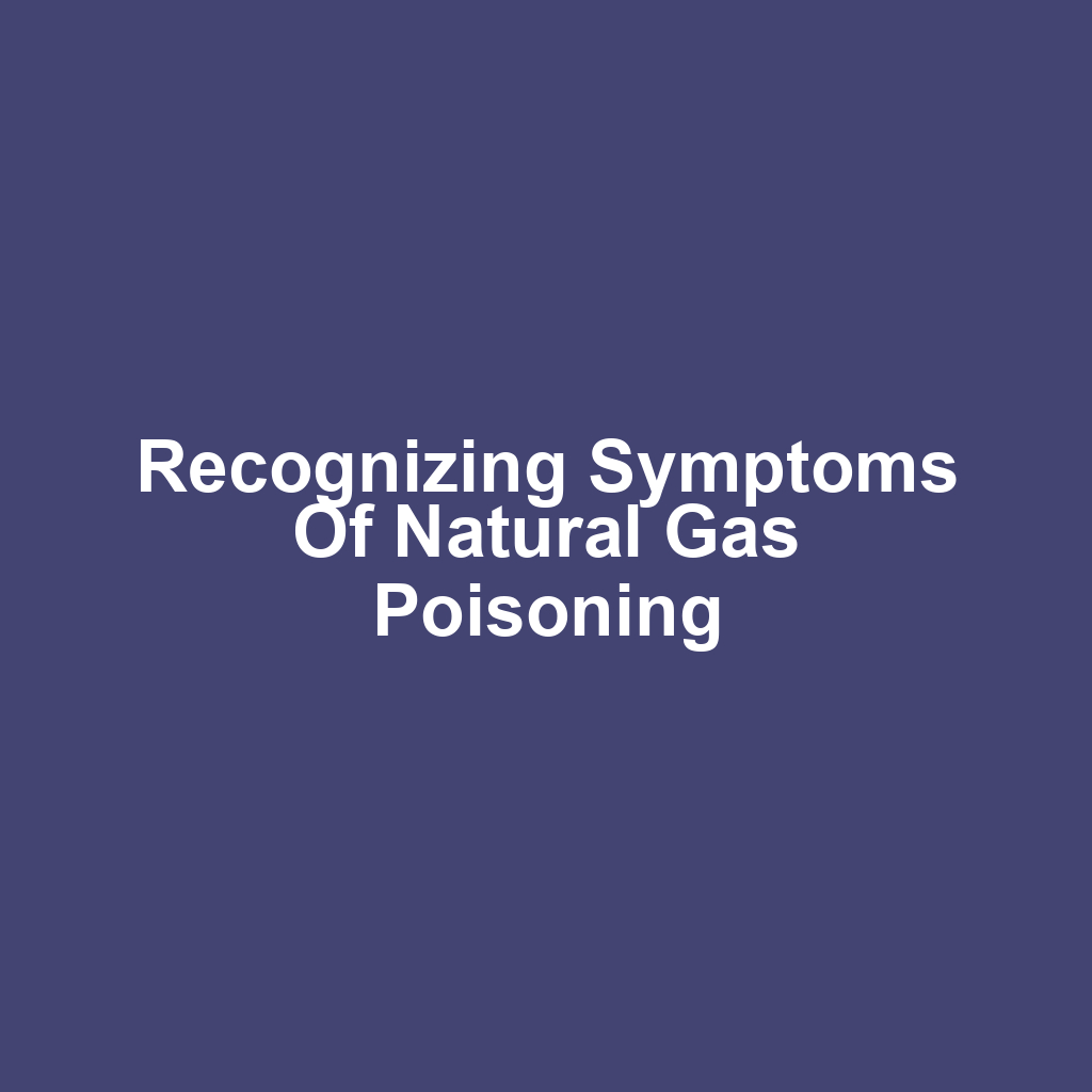 Recognizing Symptoms of Natural Gas Poisoning
