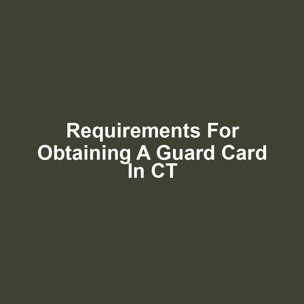 Requirements for Obtaining a Guard Card in CT