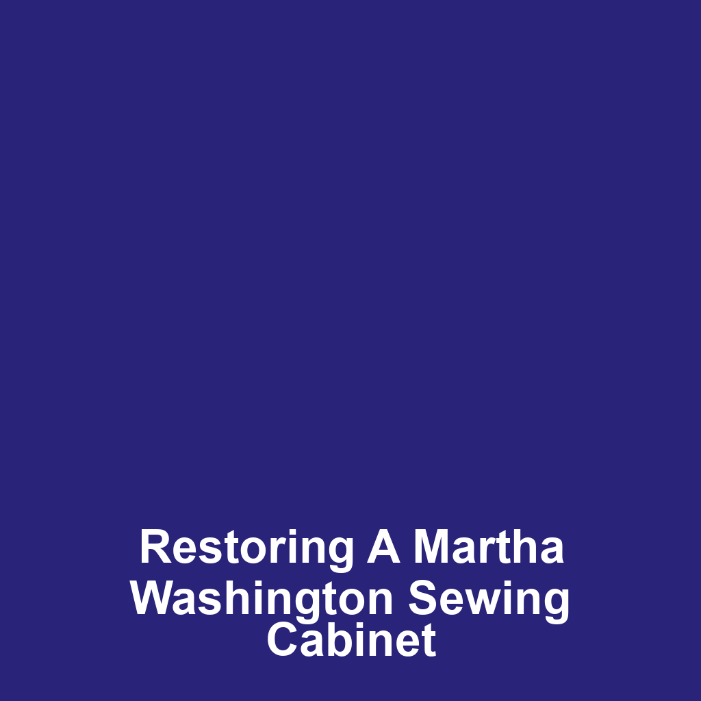 Restoring a Martha Washington Sewing Cabinet