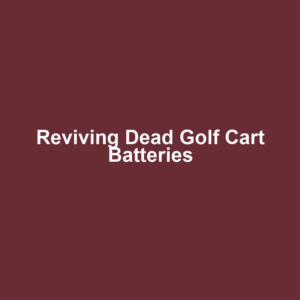 Reviving Dead Golf Cart Batteries