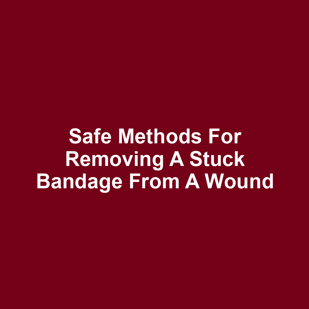 Safe methods for removing a stuck bandage from a wound