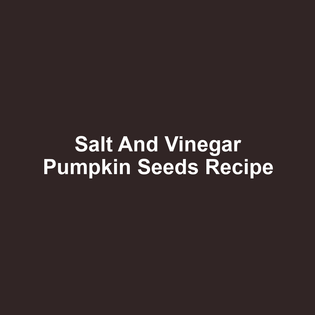 Salt and Vinegar Pumpkin Seeds Recipe