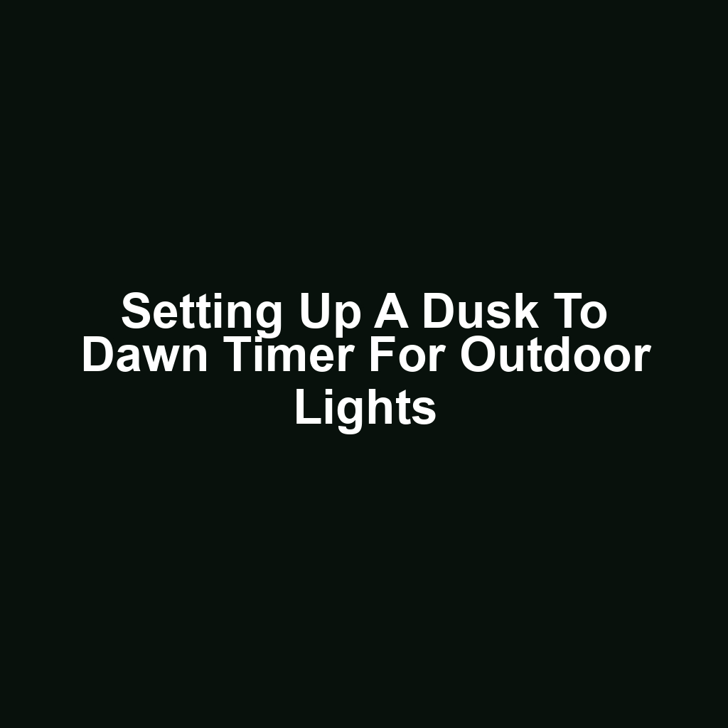 Setting Up a Dusk to Dawn Timer for Outdoor Lights