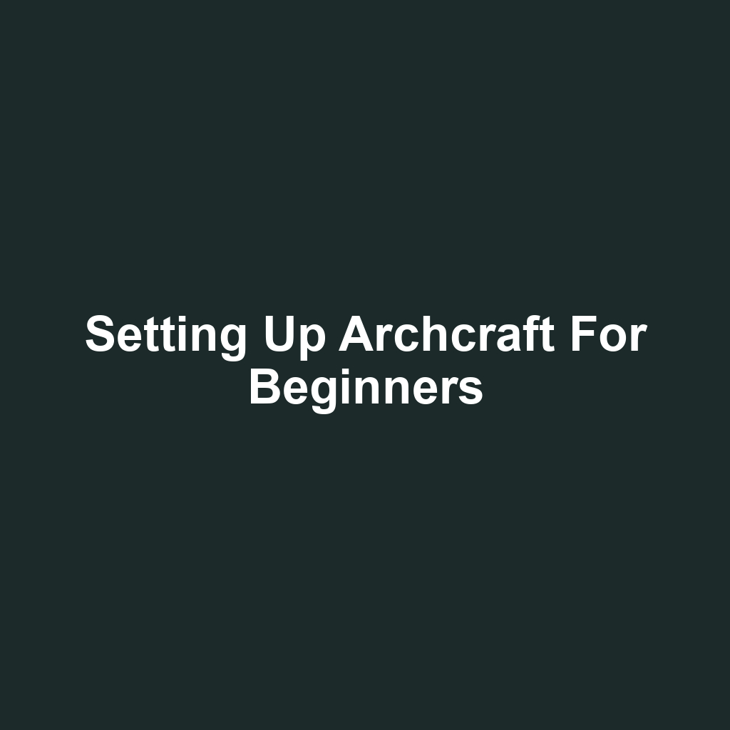 Setting Up Archcraft for Beginners