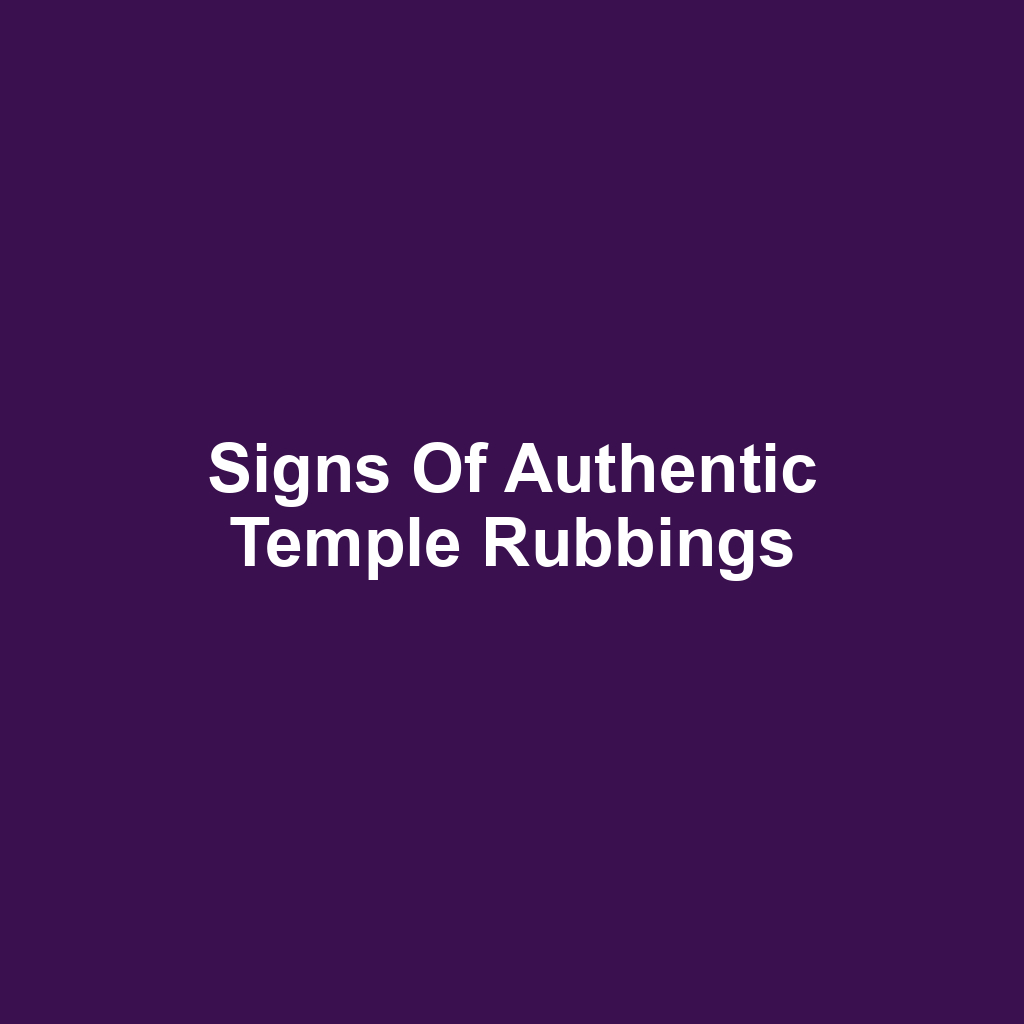 Signs of Authentic Temple Rubbings
