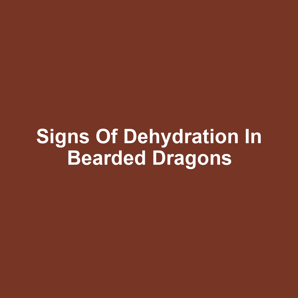 Signs of Dehydration in Bearded Dragons
