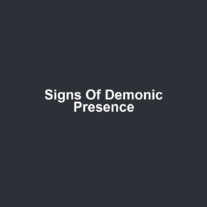 Signs of Demonic Presence