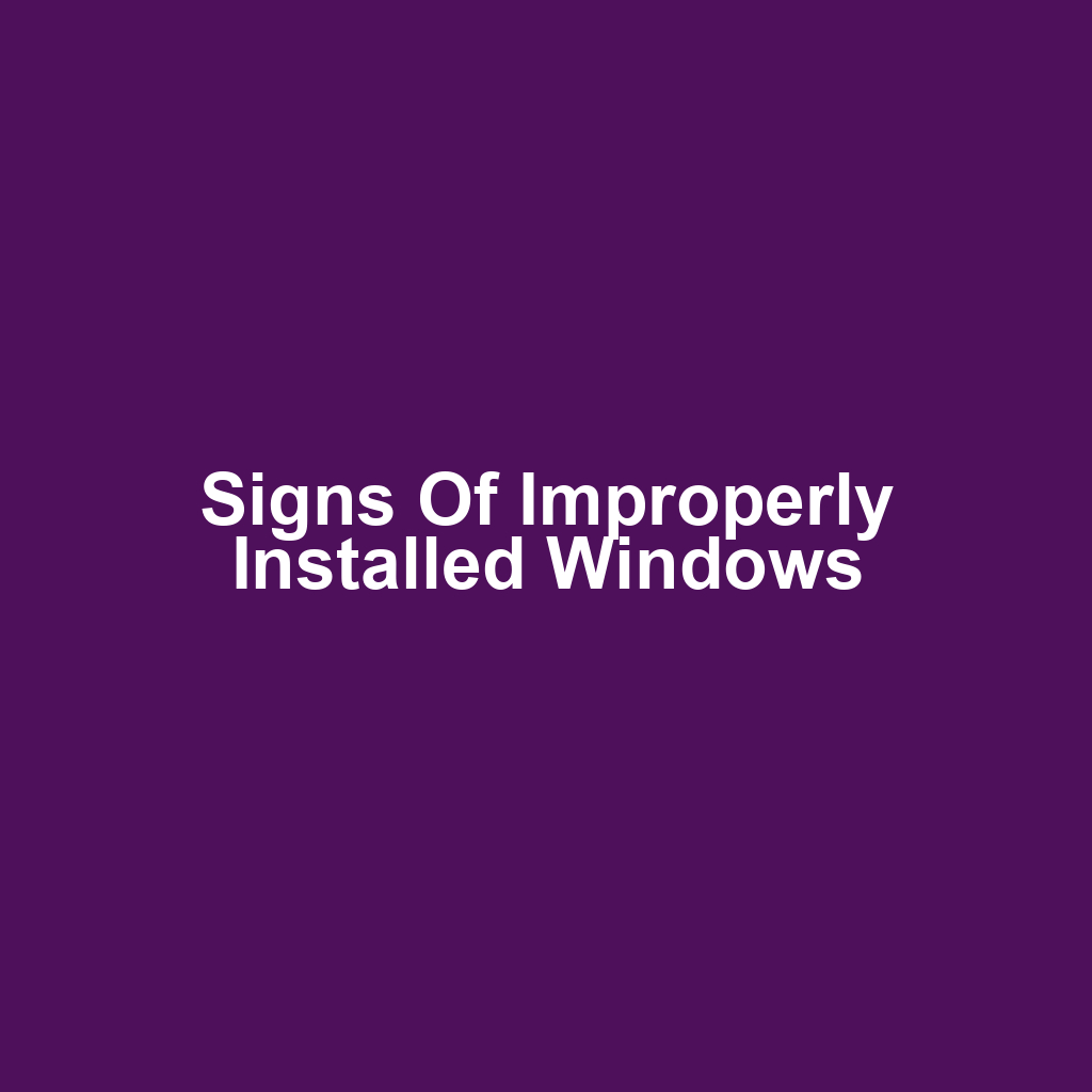 Signs of Improperly Installed Windows