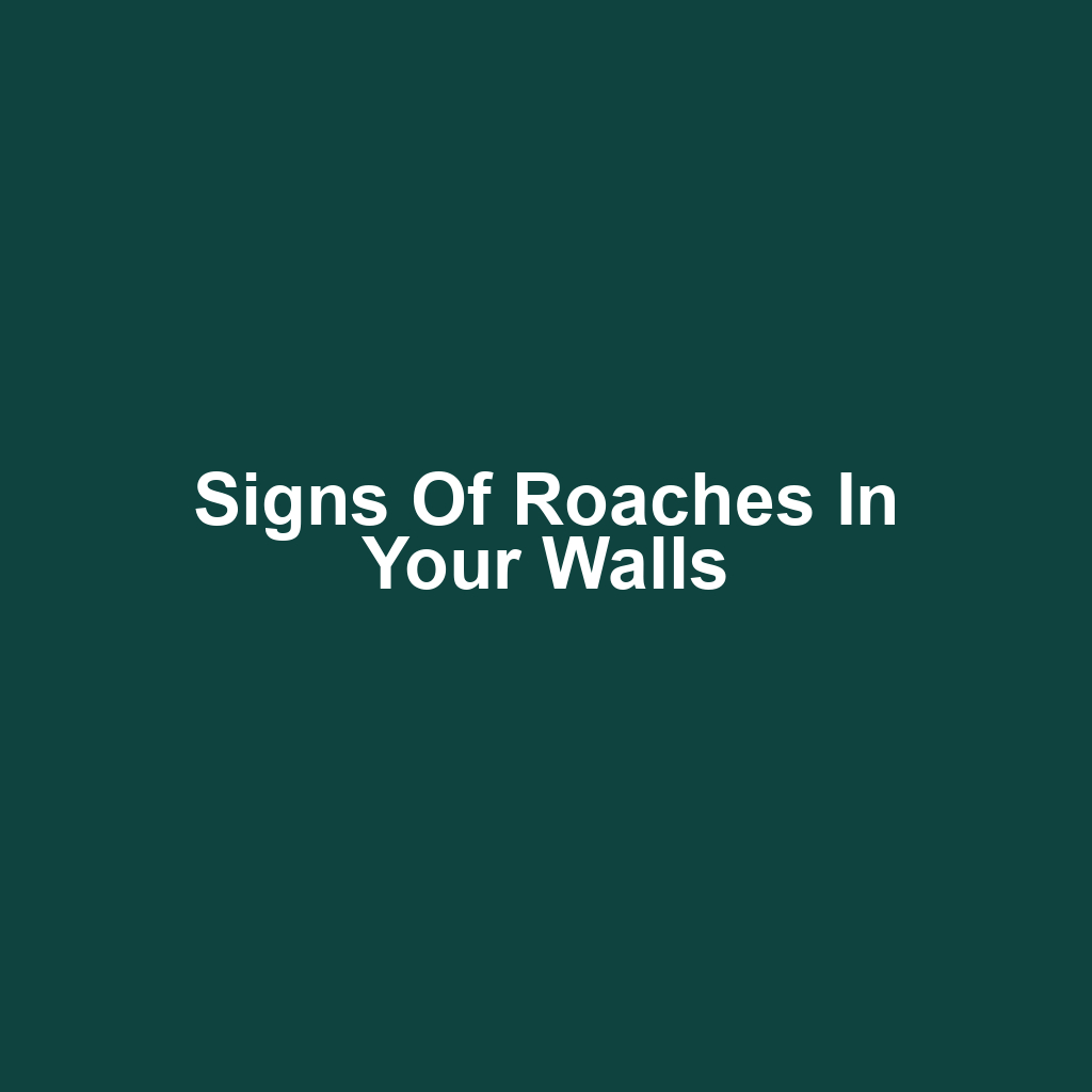 Signs of Roaches in Your Walls