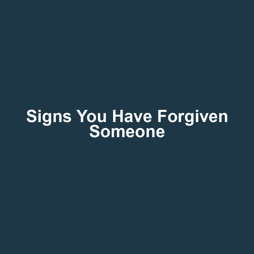 Signs You Have Forgiven Someone