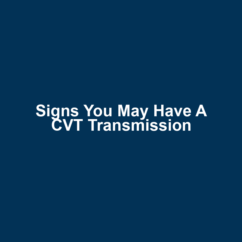 Signs You May Have a CVT Transmission