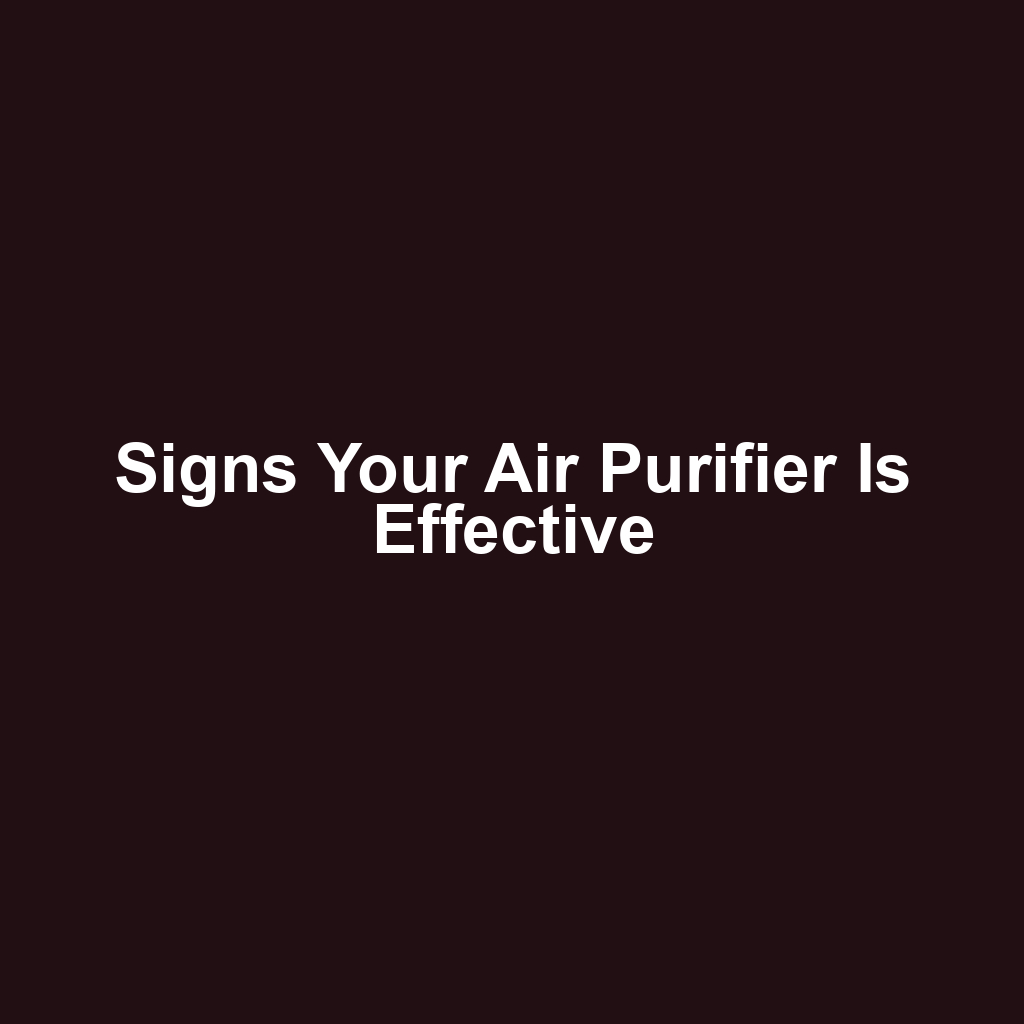 Signs your air purifier is effective