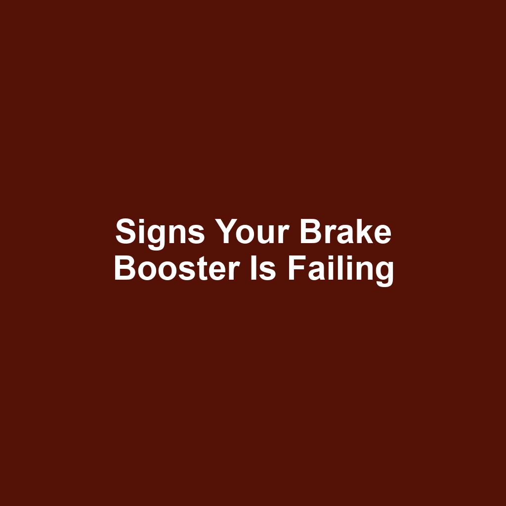 Signs your brake booster is failing