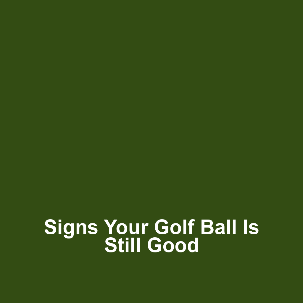 Signs your golf ball is still good