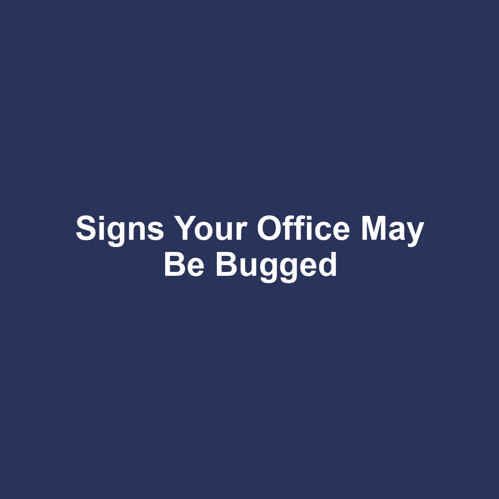Signs Your Office May Be Bugged