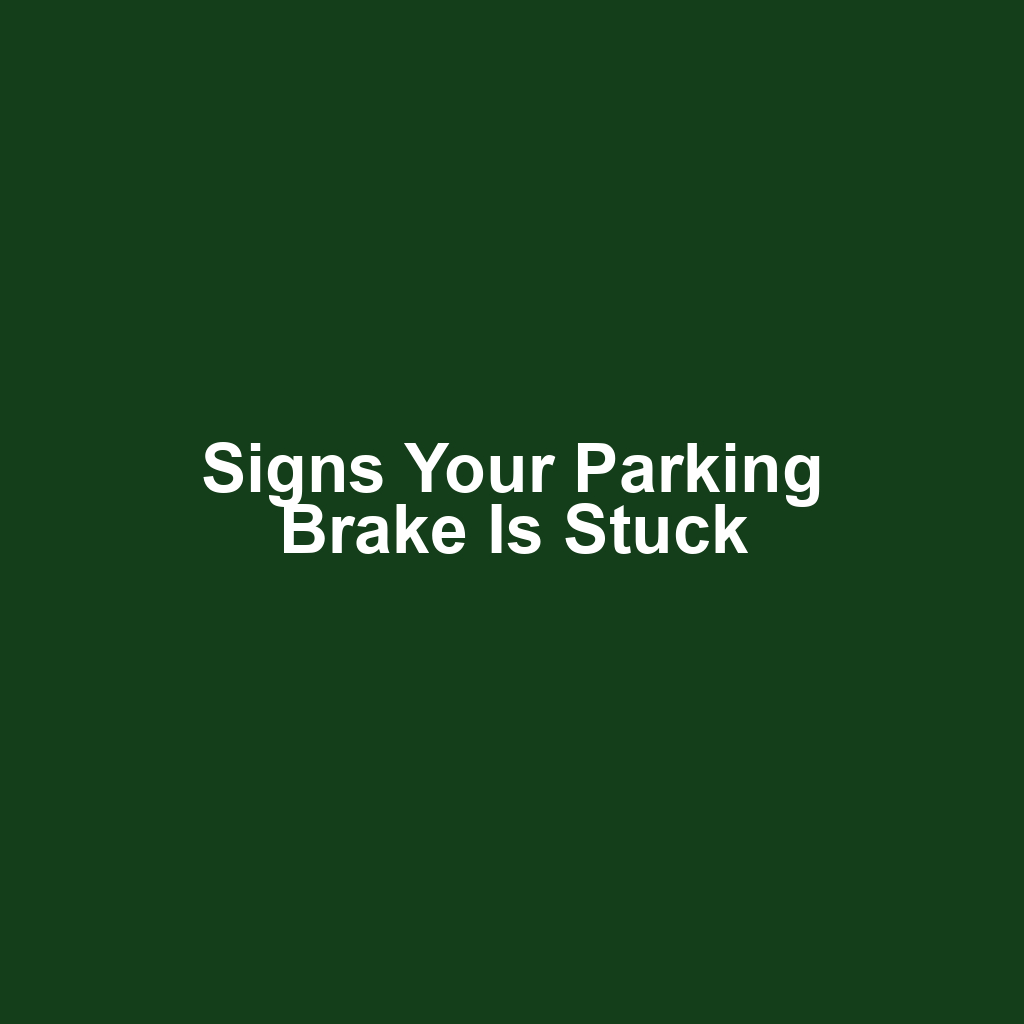 Signs Your Parking Brake Is Stuck