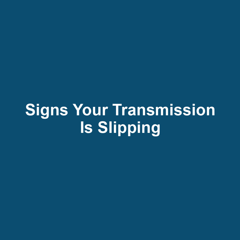 Signs Your Transmission Is Slipping