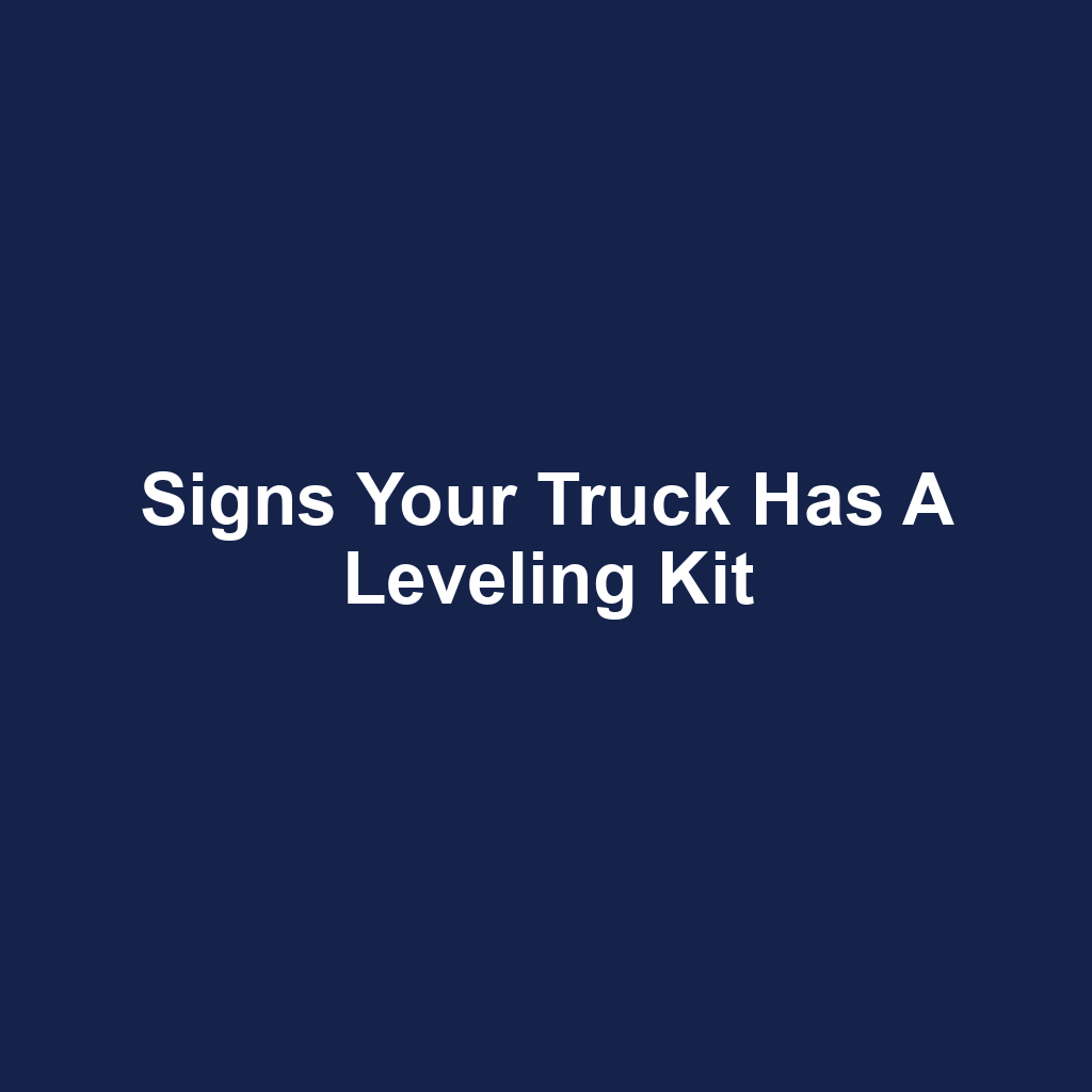 Signs Your Truck Has a Leveling Kit