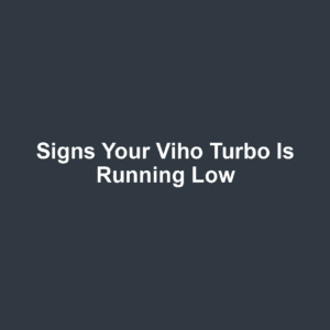 Signs your viho turbo is running low