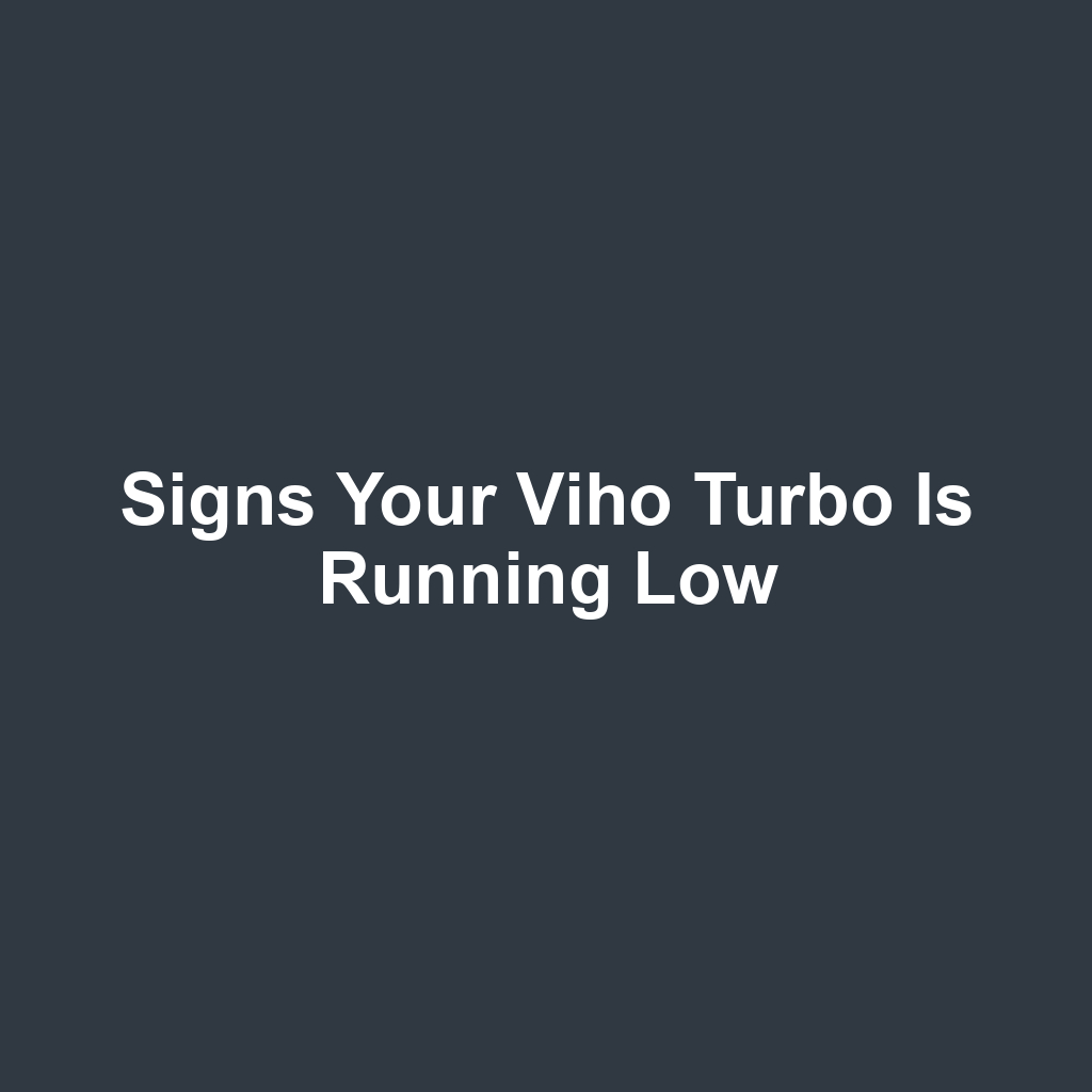 Signs your viho turbo is running low