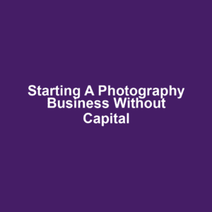 Starting a Photography Business Without Capital
