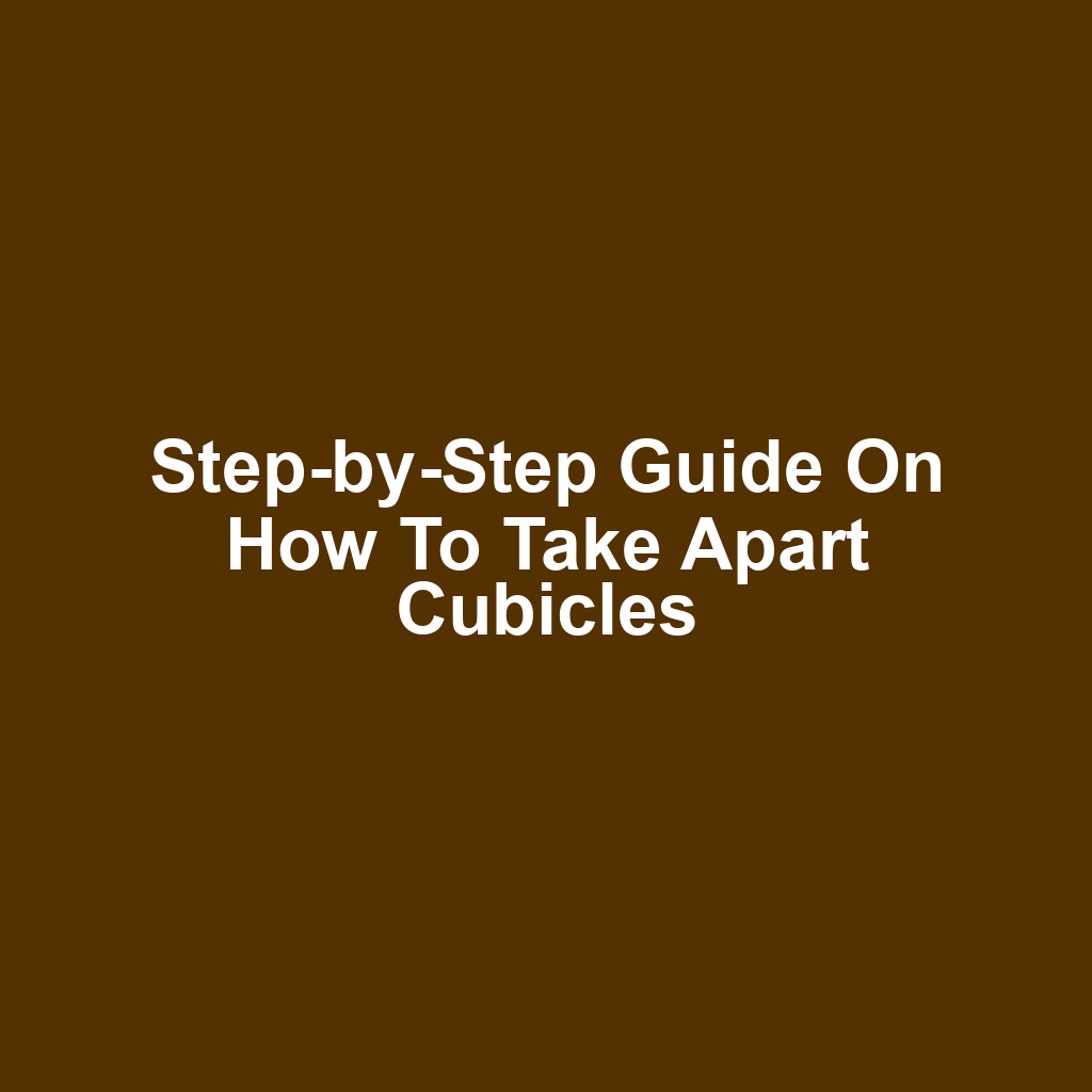 Step-by-Step Guide on How to Take Apart Cubicles