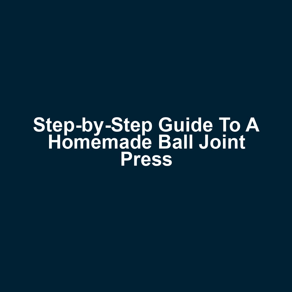 Step-by-Step Guide to a Homemade Ball Joint Press
