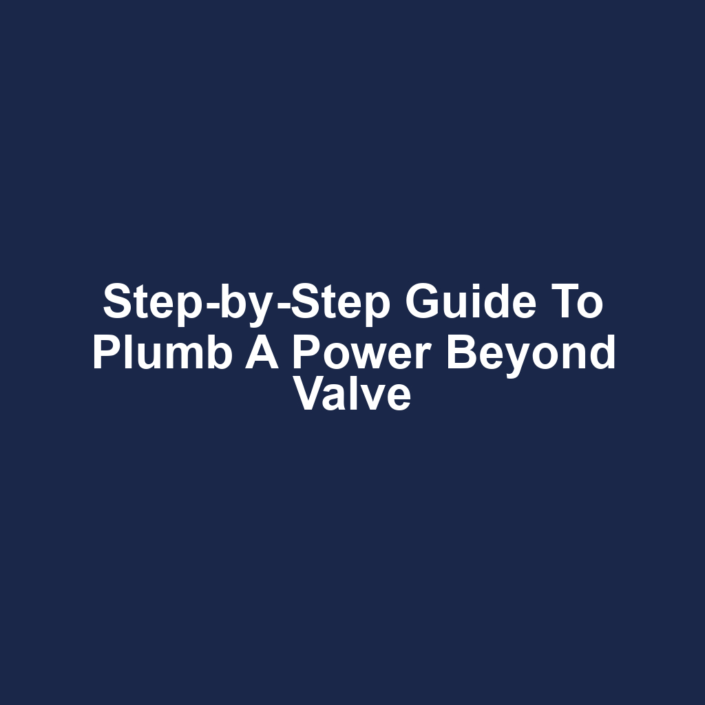 Step-by-Step Guide to Plumb a Power Beyond Valve