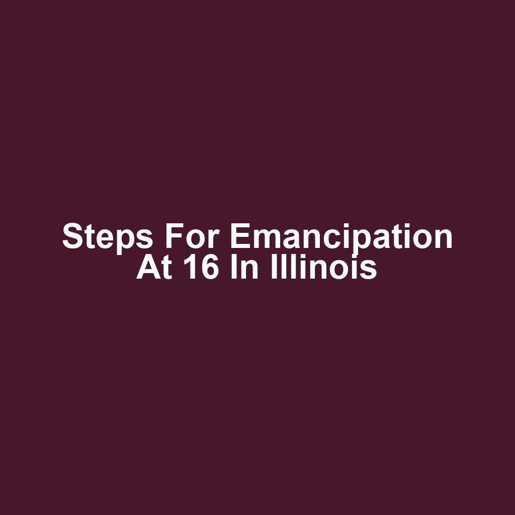 Steps for Emancipation at 16 in Illinois