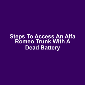 Steps to access an alfa romeo trunk with a dead battery