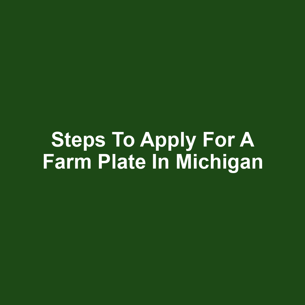 Steps to Apply for a Farm Plate in Michigan