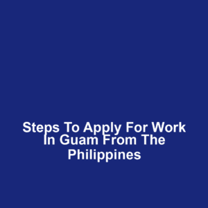 Steps to apply for work in guam from the philippines