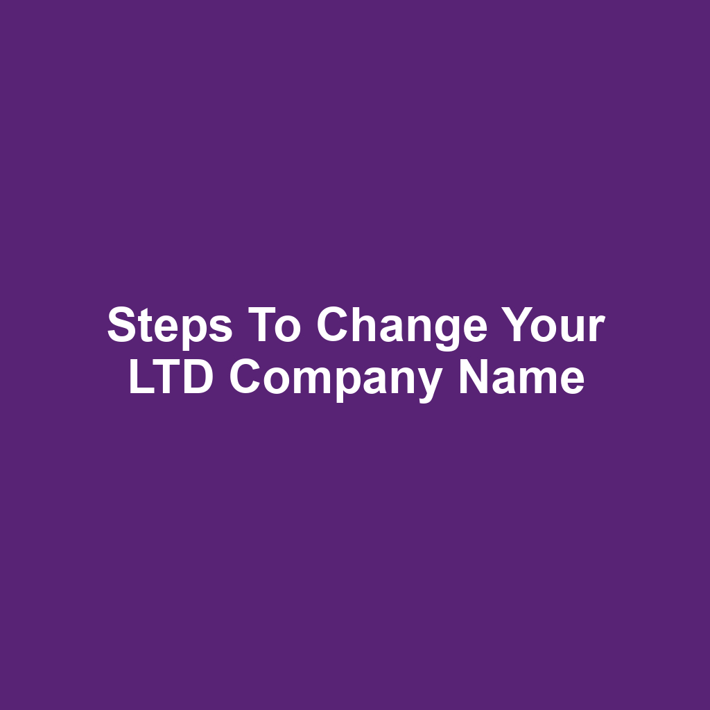 Steps to Change Your LTD Company Name